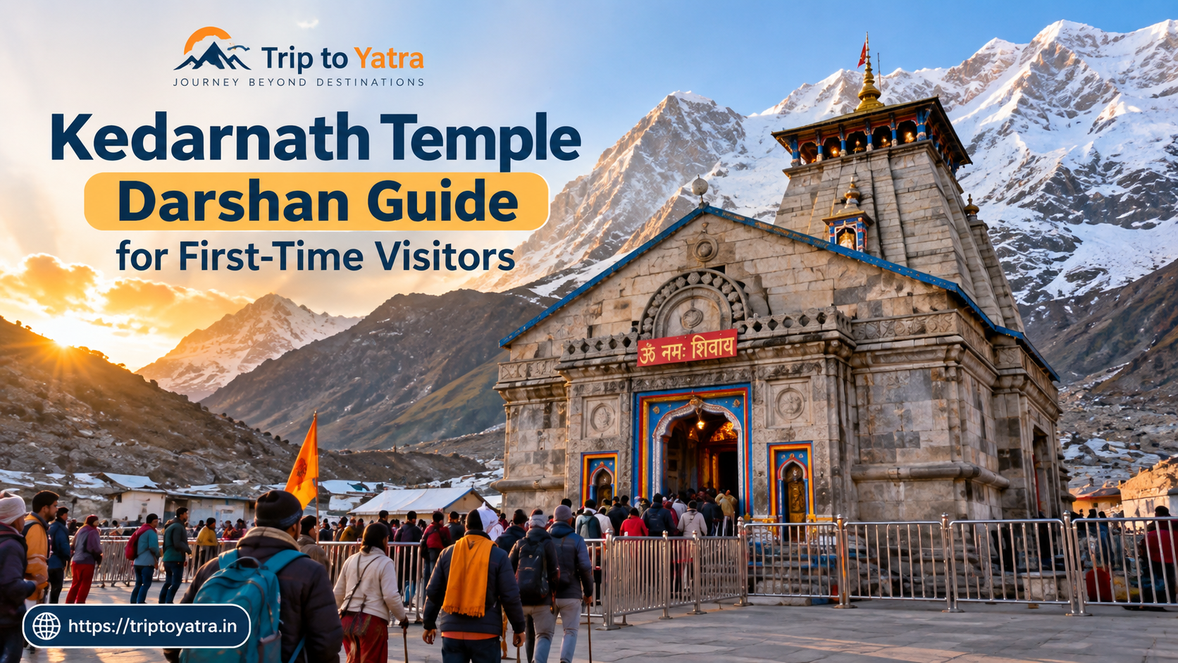 Kedarnath Temple Darshan Guide for First-Time Visitors